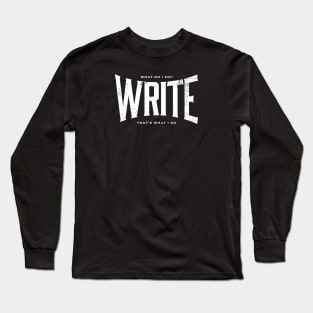 WRITE It's what I do Long Sleeve T-Shirt